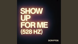 Show Up For Me (528 Hz)