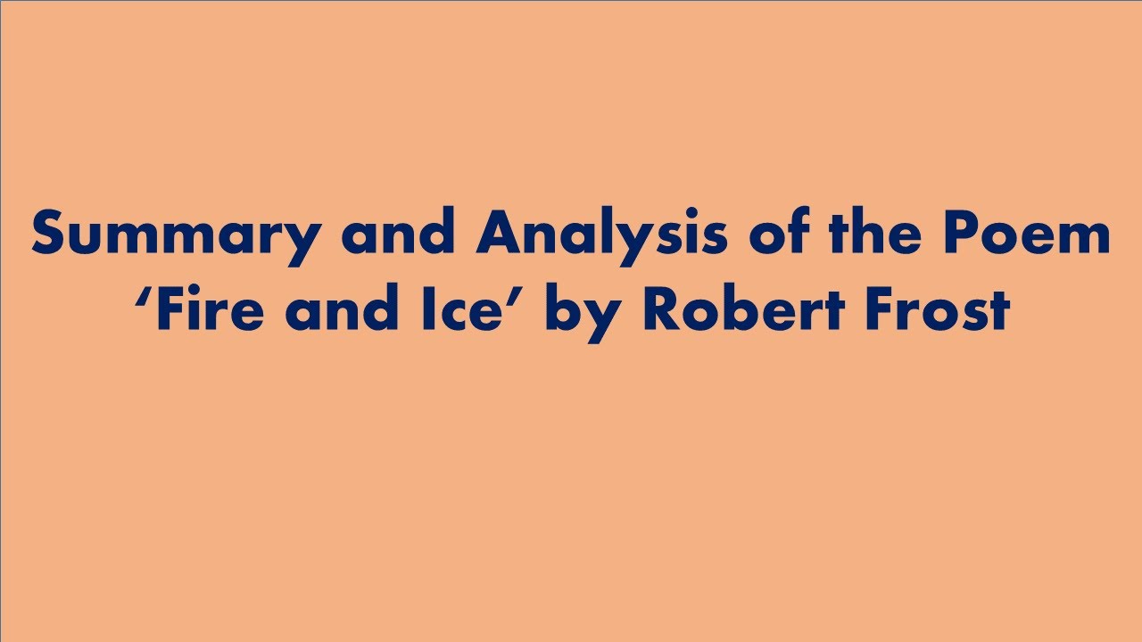 Summary And Analysis Of The Poem Fire And Ice By Robert Frost Youtube
