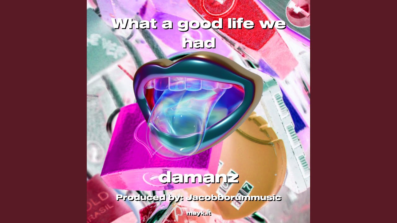 What a good life we had