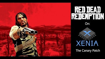 Red Dead Redemption 1 on the Xenia Canary Patch