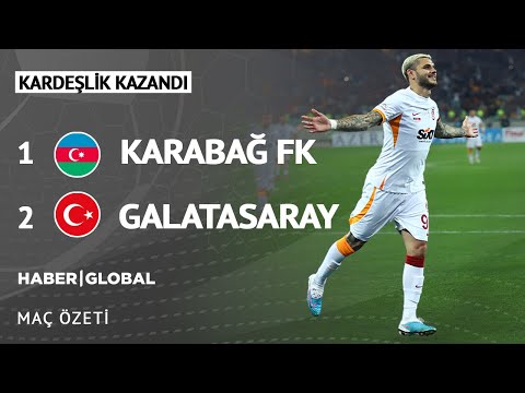 Karabağ 1-2 Galatasaray Kardeşlik Maçı ÖZET - Haber Global