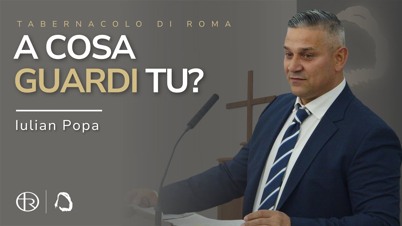 A cosa guardi tu? - Iulian Popa | Culto registrato il 26 febbraio 2026 
