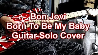 Bon Jovi Born To Be My Baby Guitar Solo Cover