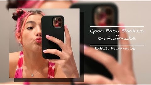Good Easy Shakes On Funimate | Edits. Funimate
