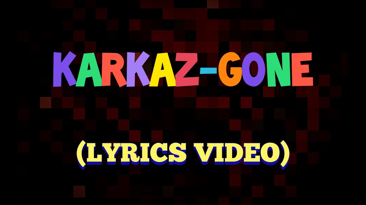 KARKAZ - GONE (LYRICS VIDEO)