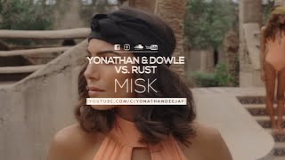 Yonathan & Dowle vs. Rust - Misk ( Short Mix) ( Official Video )