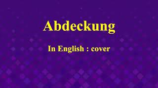 Learn How To Pronounce Abdeckung In German Or What Is The German Of Cover