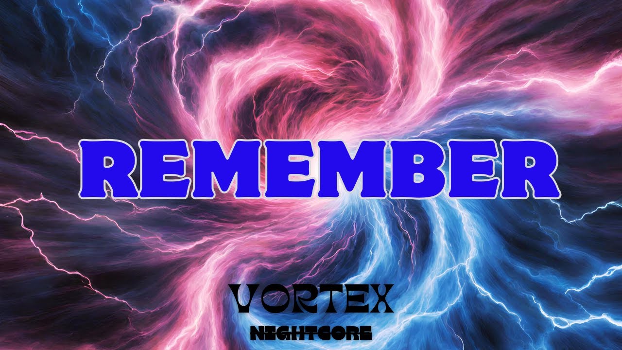[Nightcore] - Remember