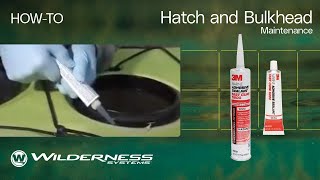 How To: Hatch and Bulkhead Maintenance | Wilderness Systems
