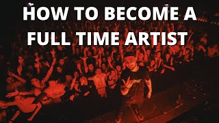 How to become a Full Time Artist (Musician, Producer)