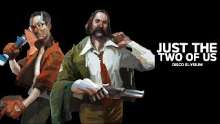 Just the Two of Us | Disco Elysium - Edit