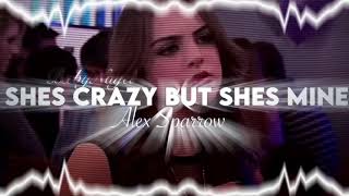 She’s Crazy But She’s Mine Alex Sparrow Edit Audio