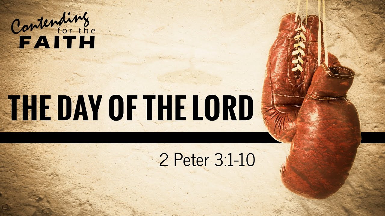 11/06/22 (10:30) Contending for the Faith - The Day Of The Lord - 2 Peter 3:1-10