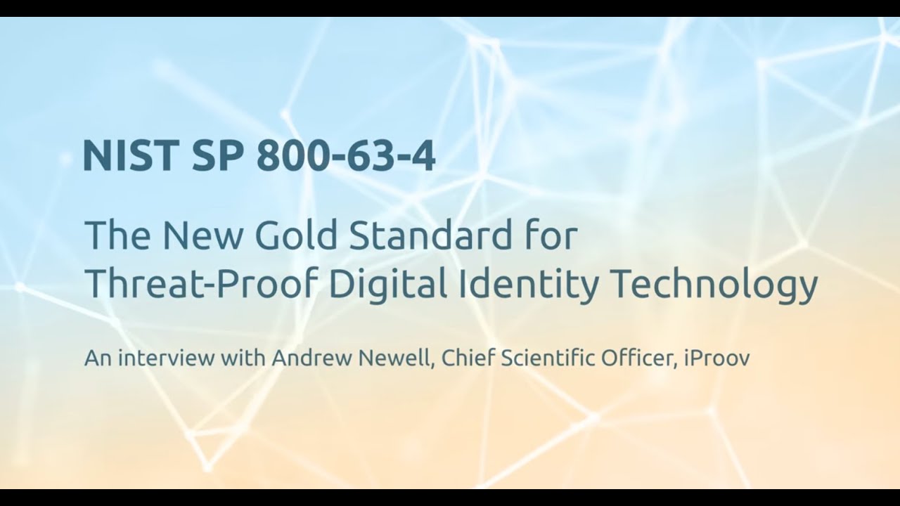 NIST SP 800-63-4 The New Gold Standard for Threat-Proof Digital Identity Technology