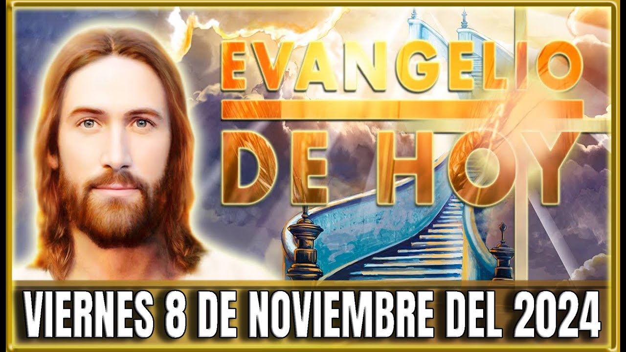 EVANGELIO DE HOY VIERNES 8 DE NOVIEMBRE DEL 2024 | PALABRA DE DIOS