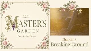 Master’s Garden - Chapter 3: Breaking Ground