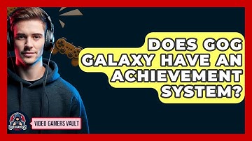 Does GOG Galaxy Have An Achievement System? - Video Gamers Vault