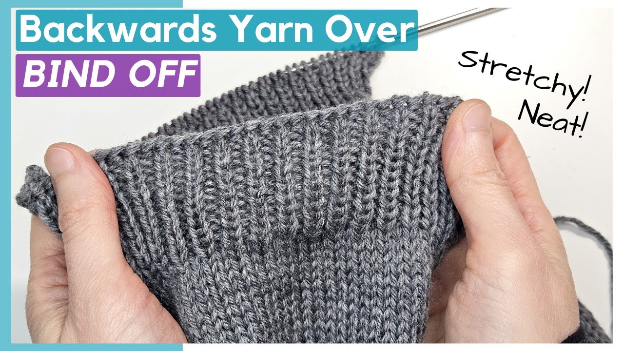 Stretchy Backwards Yarn Over Bind Off Easy & Neat Great for Sweater Cuffs/Collars YouTube