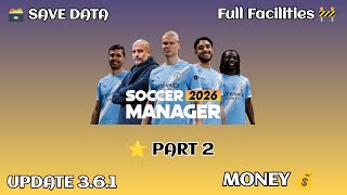 Soccer Manager 2026 Full Facilities Save Data Part 2