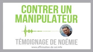 Contrer un manipulateur : Témoignage de Noémie