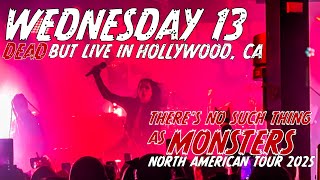 WEDNESDAY 13 - THERE’S NO SUCH THING AS MONSTERS - THE GLASSHOUSE - POMONA, CA - 3/22/25