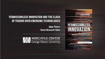 Permissionless Innovation & the Clash of Visions over Emerging Technologies | Adam Thierer