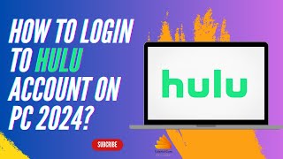 How to Login to Hulu Account on Pc 2024?