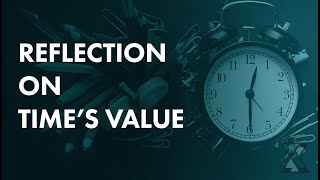 Reflecting on the Value of Time