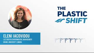The Lifecycle of Plastics - Eleni Iacovidou | The Plastic Shift