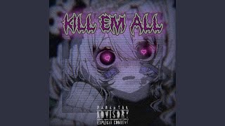 kill em' all.