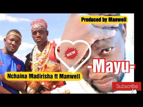 Nchaina Madirisha ft Manwell  Mayu  Official audio produced by Manwell