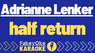 Adrianne Lenker - half return [Karaoke]
