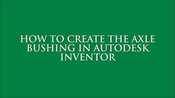 How to Create the Axle Bushing in Autodesk Inventor