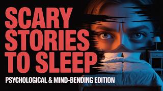 7 Hours Long Scary Stories To Sleep | 9 Different Stories | Psychological & Mind Bending Edition