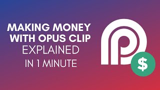 How To Make Money With Opus Clip 2025