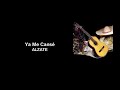 Ya Me Cansé - ALZATE (Letra)