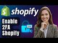 Guía: Configurar la Autenticación de Dos Factores en Shopify 2026