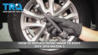 Athlete Statistics How to Replace Front Inner Tie Rods 2014-2018 Mazda 3