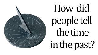 How did Ancient People tell the Time?
