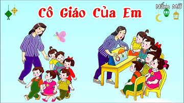 Bài thơ Cô Giáo Của Em (Chu Huy) - Chủ đề Trường nầm non của bé - Đọc thơ cho bé nghe