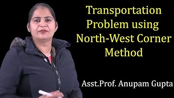 Transportation Problem using North-West Corner Method by Ms. Anupam Gupta | B.Com, M.Com | Guru Kpo