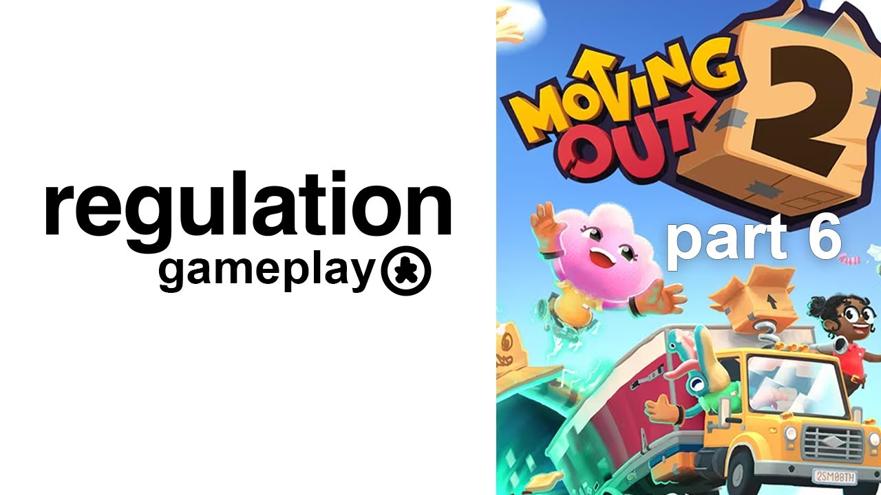 These Boxes Won't Move Themselves: Moving Out 2 Part 6 // Regulation Gameplay