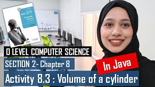 Activity 8.3 Volume of a cylinder | Java Programming Language | Chapter 8 | O Level Computer Science