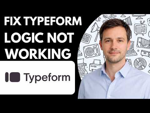 How to Fix Typeform Logic Not Working Conditional Logic