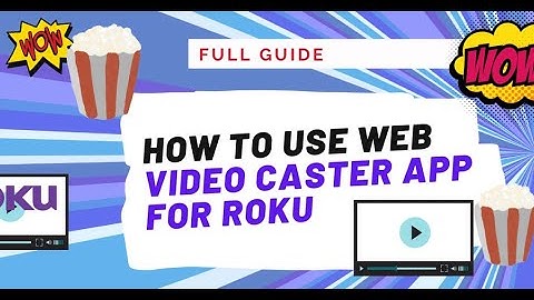How to use Web Video Caster App to cast to Roku (VIDEO TUTORIAL!)