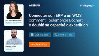 WEBINAR - Connecter son ERP à un WMS : comment Toulemonde Bochart a doublé sa capacité d’expédition