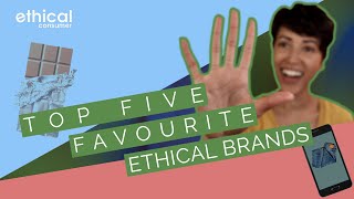 FIVE TOP ethical brands you should know about... @EthicalConsumermagazine
