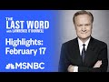 Watch The Last Word With Lawrence O’Donnell Highlights: February 17 | MSNBC