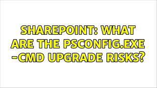 Sharepoint: What are the PSConfig.exe -cmd upgrade risks