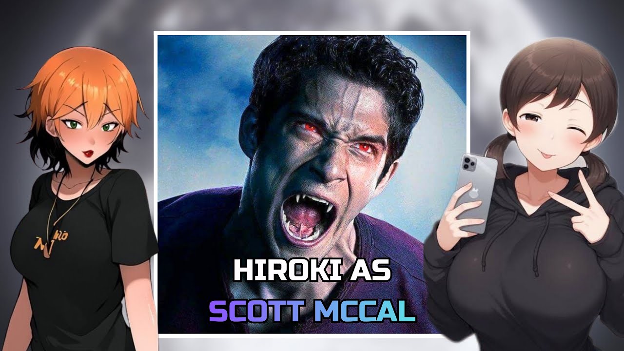 [NTR] Kokujin No Tenkousei react to HIROKI as SCOTT McCALL | TEENWOLF | Gacha React |